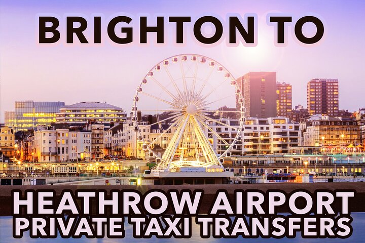 Brighton to Heathrow Airport private taxi transfers - Photo 1 of 7